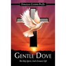 Gentle Dove: The Holy Spirit, God's Greatest Gift