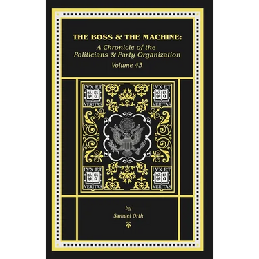 The Boss & The Machine: A Chronicle of Politicians and Party Organization