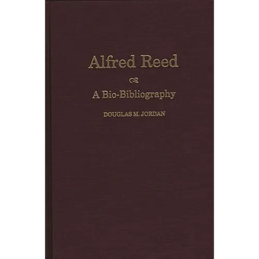 Alfred Reed: A Bio-Bibliography