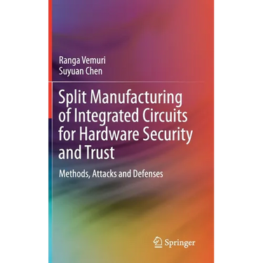 Split Manufacturing of Integrated Circuits for Hardware Security and Trust: Methods, Attacks and Defenses