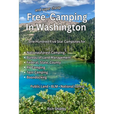 Free and Super Cheap Camping in Washington: One Hundred Five Star Campsites for National Forest Camping, Bureau of Land Management, Federal, State, Co