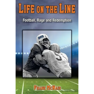 Life on the Line: Football, Rage and Redemption