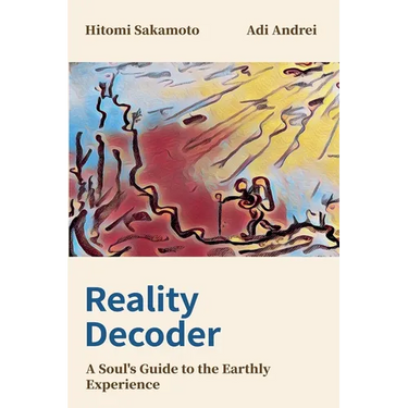 Reality Decoder: A Soul's Guide to the Earthly Experience