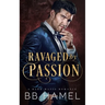 Ravaged by Passion: A Dark Mafia Romance