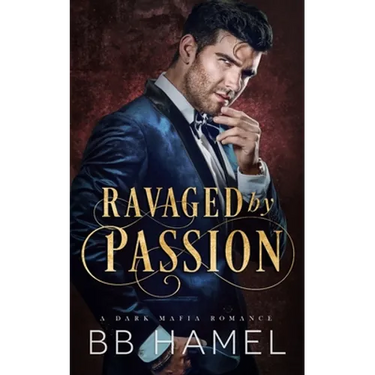 Ravaged by Passion: A Dark Mafia Romance