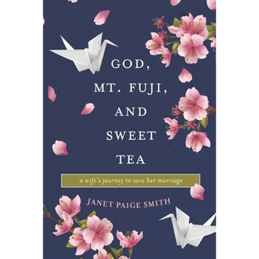 God, Mt. Fuji, and Sweet Tea: A Wife's Journey to Save Her Marriage