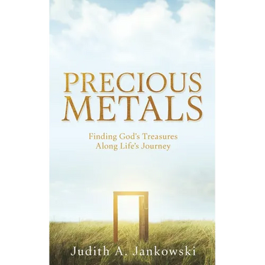 Precious Metals: Finding God's Treasures Along Life's Journey