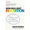 Non-Bullshit Innovation: Radical Ideas from the World's Smartest Minds