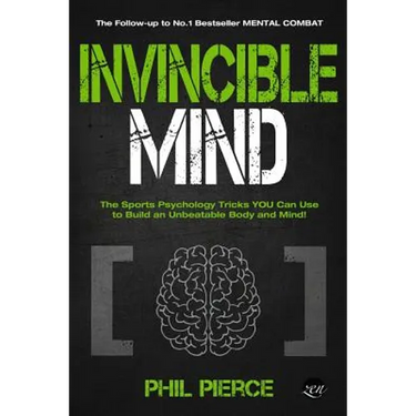 Invincible Mind: The Sports Psychology Tricks You can use to Build an Unbeatable Body and Mind!