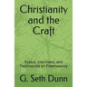 Christianity and the Craft: Essays, Interviews, and Testimonies on Freemasonry
