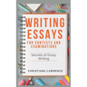 Writing Essays for Contests and Examinations: Secrets of Essay Writing
