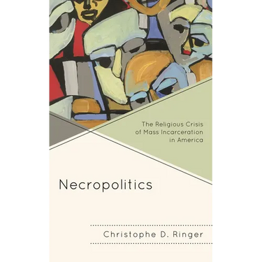 Necropolitics: The Religious Crisis of Mass Incarceration in America