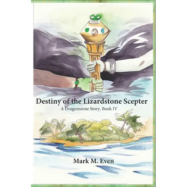 Destiny of the Lizardstone Scepter: A Dragonstone Story, Book IV