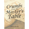 Crumbs from the Master's Table