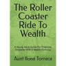 The Roller Coaster Ride To Wealth: A Young Adult Guide For Financial Etiquette With A Wealth Formula