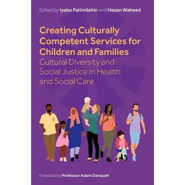 Creating Culturally Competent Services for Children and Families: Cultural Diversity and Social Justice in Health and Social Care