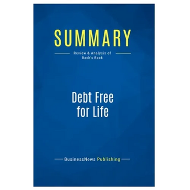 Summary: Debt Free for Life: Review and Analysis of Bach's Book
