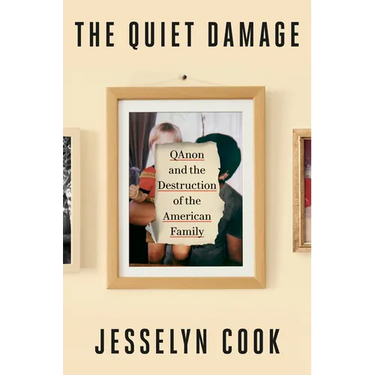 The Quiet Damage: Qanon and the Destruction of the American Family