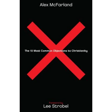 The 10 Most Common Objections to Christianity