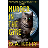 Murder in the Gyre: Memoirs of a Mad Scientist Two