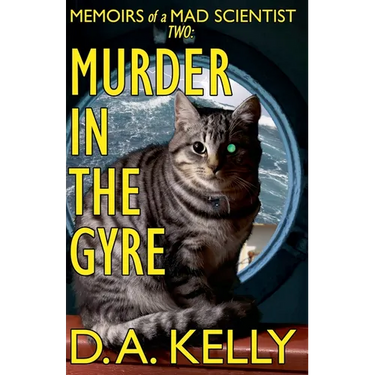 Murder in the Gyre: Memoirs of a Mad Scientist Two