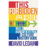 This Forbidden Fruit: Male Homosexuality: A Culture & History Guide