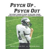 Psych Up or Psych Out: The Sport Parent's Guide to Helping Young Athletes Master Mental Toughness in Sport