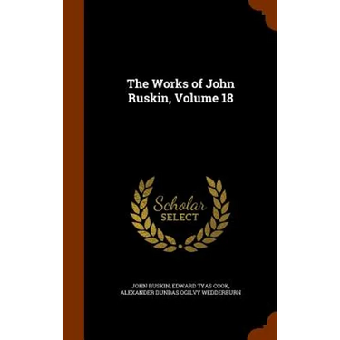 The Works of John Ruskin, Volume 18