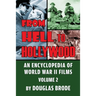 From Hell To Hollywood: An Encyclopedia of World War II Films Volume 2