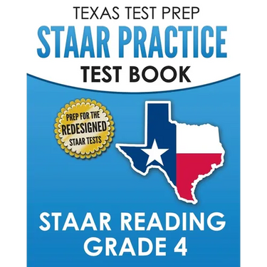 TEXAS TEST PREP STAAR Practice Test Book STAAR Reading Grade 4: Complete Preparation for the STAAR Reading Assessments