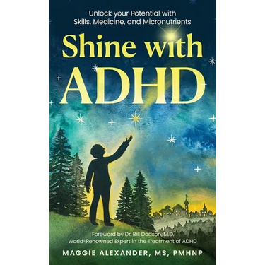 Shine with ADHD: Unlock your Potential with Skills, Medicine, and Micronutrients
