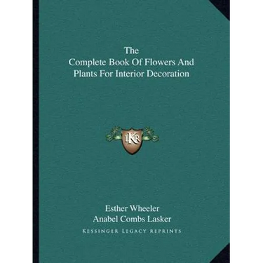 The Complete Book Of Flowers And Plants For Interior Decoration
