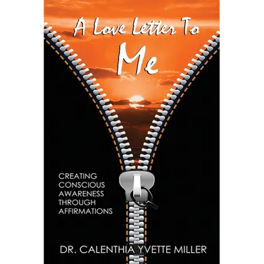 A Love Letter To Me: Creating Conscious Awareness Through Affirmations