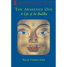 The Awakened One: A Life of the Buddha