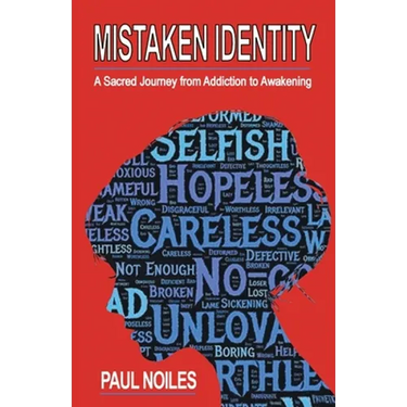 Mistaken Identity: A Sacred Journey from Addiction to Awakening