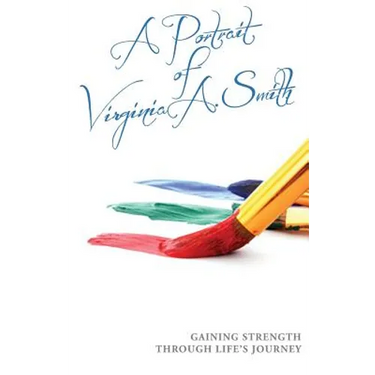 A Portrait of Virginia A. Smith: Gaining Strength Through Life's Journey