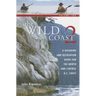 The Wild Coast 2: A Kayaking, Hiking and Recreational Guide for the North and Central B.C. Coast