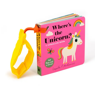 Where's the Unicorn?: A Stroller Book: (An Interactive, Sensory Lift-The-Flap Book with Felt Flaps and a Mirror for Babies & Toddlers. Mythical Creatu