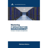 Mastering IT Infrastructure Management: Concepts, Techniques, and Applications