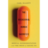 The Occasional Human Sacrifice: Medical Experimentation and the Price of Saying No