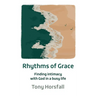 Rhythms of Grace: Finding intimacy with God in a busy life