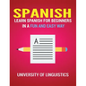 Spanish: Learn Spanish for Beginners in a Fun and Easy Way Including Pronunciation, Spanish Grammar, Reading, and Writing, Plus Short Stories