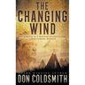 The Changing Wind: A Classic Western Novel
