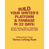 Build Your Writer's Platform & Fanbase In 22 Days: Attract Agents, Editors, Publishers, Readers, and Media Attention NOW