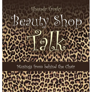 Beauty Shop Talk: Musings from Behind the Chair