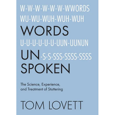 Words Unspoken: The Science, Experience, and Treatment of Stuttering