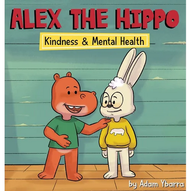 Alex The Hippo - Kindness & Mental Health
