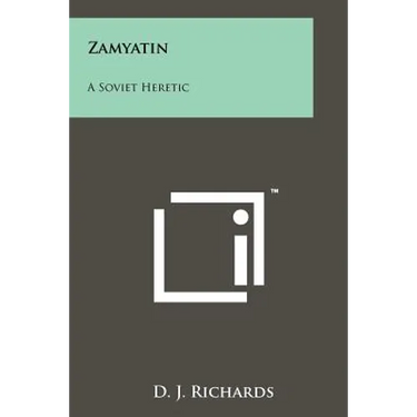 Zamyatin: A Soviet Heretic