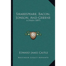 Shakespeare, Bacon, Jonson, And Greene: A Study (1897)