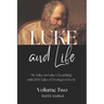 LUKE AND LIFE Volume 2: My Take on Luke's Teaching with 200 Tales of Trying to Live It!